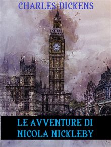 Le avventure di Nicola Nickleby.  Charles Dickens