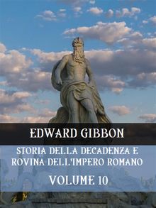 Storia della decadenza e rovina dell'Impero Romano Volume 10.  Edward Gibbon
