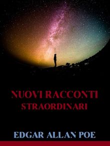 Nuovi racconti straordinari.  Edgar Allan Poe