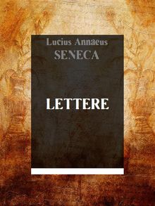 Lettere.  Lucius Annaeus Seneca