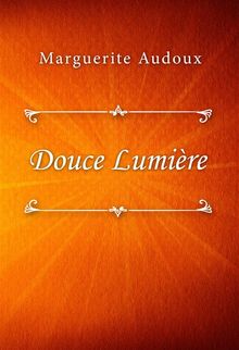 Douce Lumire.  Marguerite Audoux