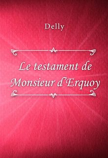 Le testament de Monsieur dErquoy.  Delly