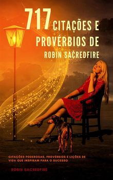 717 Citaes e Provrbios de Robin Sacredfire.  Robin Sacredfire