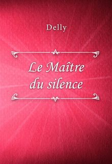 Le Matre du silence.  Delly