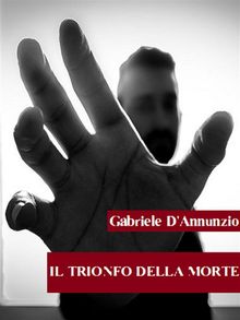 Il trionfo della morte.  Gabriele D'Annunzio