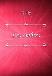 Les ombres.  Delly