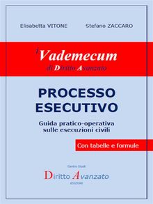 PROCESSO ESECUTIVO Guida pratico-operativa sulle esecuzioni civili.  Stefano ZACCARO