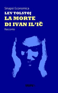 La morte di Ivan Il'ic.  Lev Tolstoj