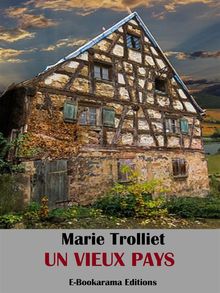 Un vieux pays.  Marie Trolliet