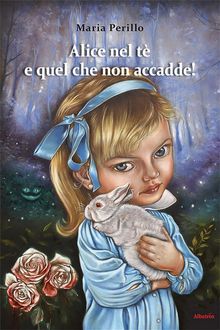 Alice nel t e quel che non accadde!.  Maria Perillo