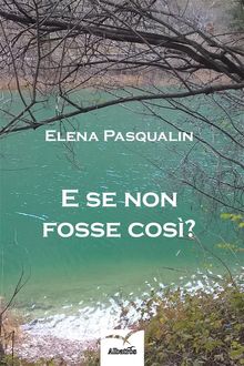 E se non fosse cos?.  Elena Pasqualin