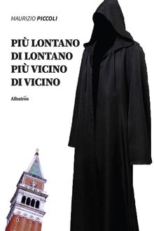 Pi lontano di lontano, pi vicino di vicino.  ???????Maurizio Piccoli