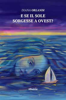 E se il sole sorgesse a ovest?.  Diana Orlandi