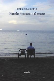 Parole pescate dal mare.  Gabriella Iovino