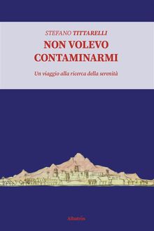 Non volevo contaminarmi.  Stefano Tittarelli