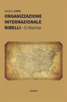 Organizzazione Internazionale Ribelli.  Angelo Lepri