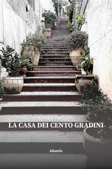 La casa dei cento gradini.  Cinzia Trovato