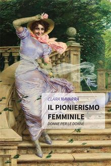 Il PIonierismo femmInIle.  Clara Navarra