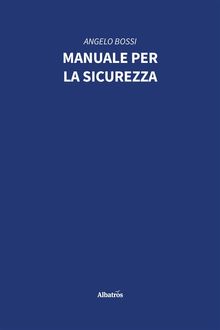 Manuale per la sicurezza.  Angelo Bossi