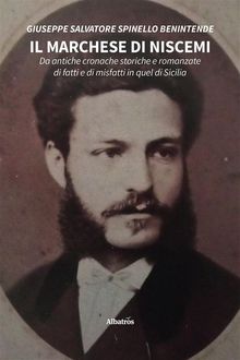 Il marchese di Niscemi.  Giuseppe Salvatore Spinello Benintende