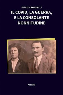 Il Covid e la consolante nonnitudine.  Patrizia Fondelli