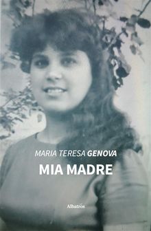 Mia Madre.  Maria Teresa Genova