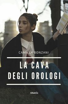 La cava degli orologi.  Camilla Bonzani