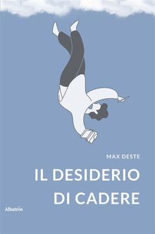 Il desiderio di cadere.  Max Deste