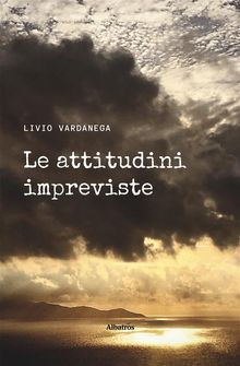 Le attitudini impreviste.  Livio Vardanega