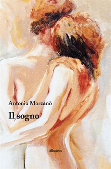 il sogno.  Antonio Marzano