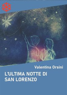 L'ultima notte di San Lorenzo.  Valentina Orsini