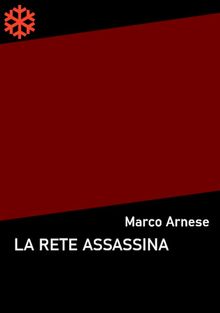 La rete assassina.  Marco Arnese