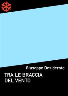 Tra le braccia del vento.  Giuseppe Desiderato