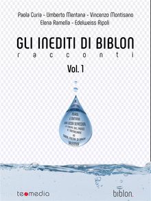 Gli inediti di Biblon Vol.1.  Autori vari