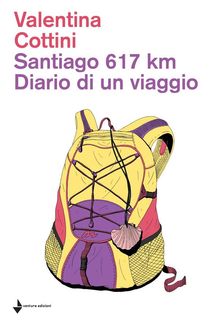 Santiago 617km. Diario di un viaggio.  Valentina Cottini