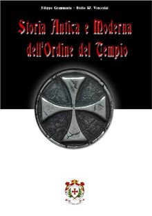 Storia antica e moderna dell'Ordine del Tempio.  Stelio W. Venceslai