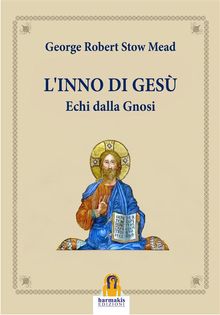 L'Inno di Ges.  George Robert Stow Mead