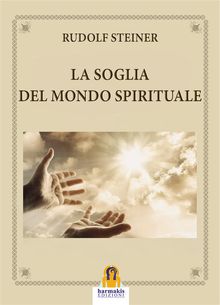 La Soglia del Mondo Spirituale.  Rudolf Steiner