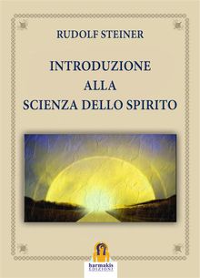 Introduzione alla Scienza dello Spirito.  Rudolf Steiner