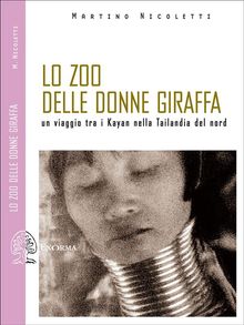 Lo zoo delle donne giraffa. Un viaggio tra i Kayan nella Tailandia del nord.  Martino Nicoletti