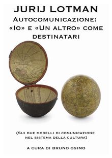 Autocomunicazione: I? e Un altro come destinatari.  Lotman