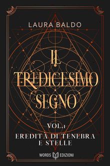 Il Tredicesimo Segno - Eredit di Tenebra e Stelle.  Laura Baldo