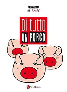 Di tutto un porco.  Elisabeth V.A