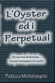 L'Oyster ed i perpetual.  Michelangelo Peticca