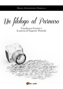 Un filologo al Parnaso. Gianfranco Contini e la poesia di Eugenio Montale.  Maria Giuseppina Ferrulli