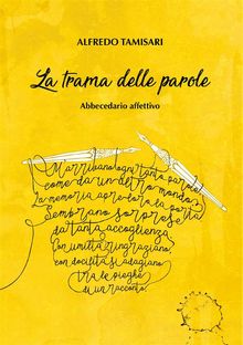 La trama delle parole - abbecedario affettivo.  Alfredo Tamisari