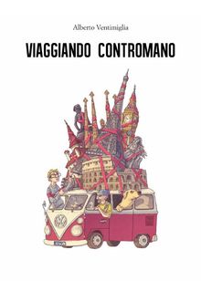 Viaggiando contromano.  Alberto Ventimiglia