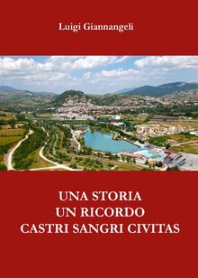 Un ricordo, una storia. Castri Sangri Civitas.  Luigi Giannangeli