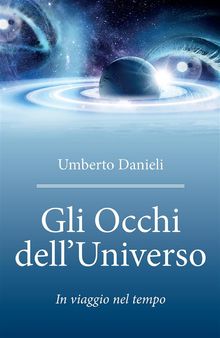 Gli occhi dell'universo.  Umberto Danieli