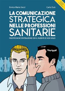 La comunicazione strategica nelle professioni sanitarie.  Enrico Maria Secci